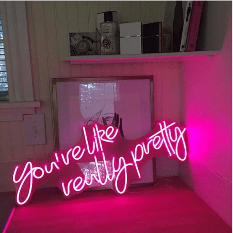 You're Like Really Pretty LED Neon Sign