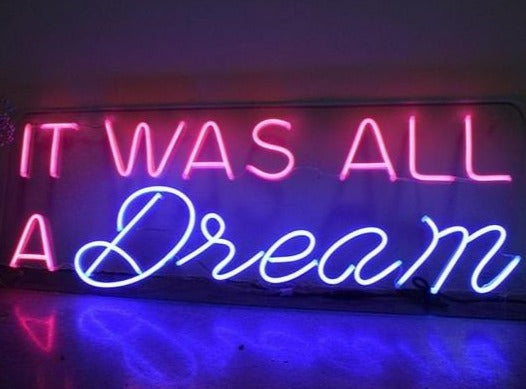 It Was All a Dream LED Neon Sign