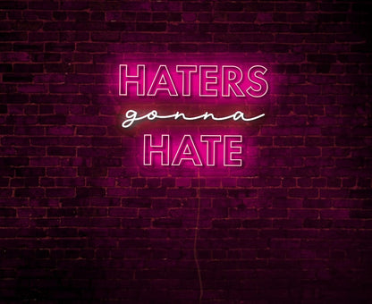 Haters Gonna Hate LED Neon Sign
