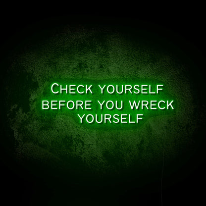 Check Yourself Before You Wreck Yourself LED Neon Sign