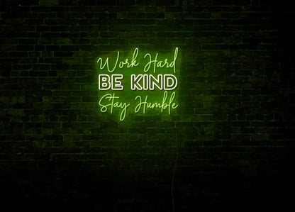 Work Hard, Be Kind, Stay Humble LED Neon Sign