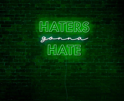 Haters Gonna Hate LED Neon Sign
