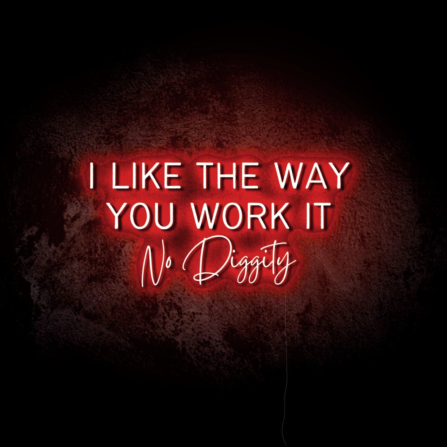 I Like the Way You Work It LED Neon Sign