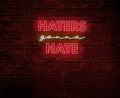 Haters Gonna Hate LED Neon Sign
