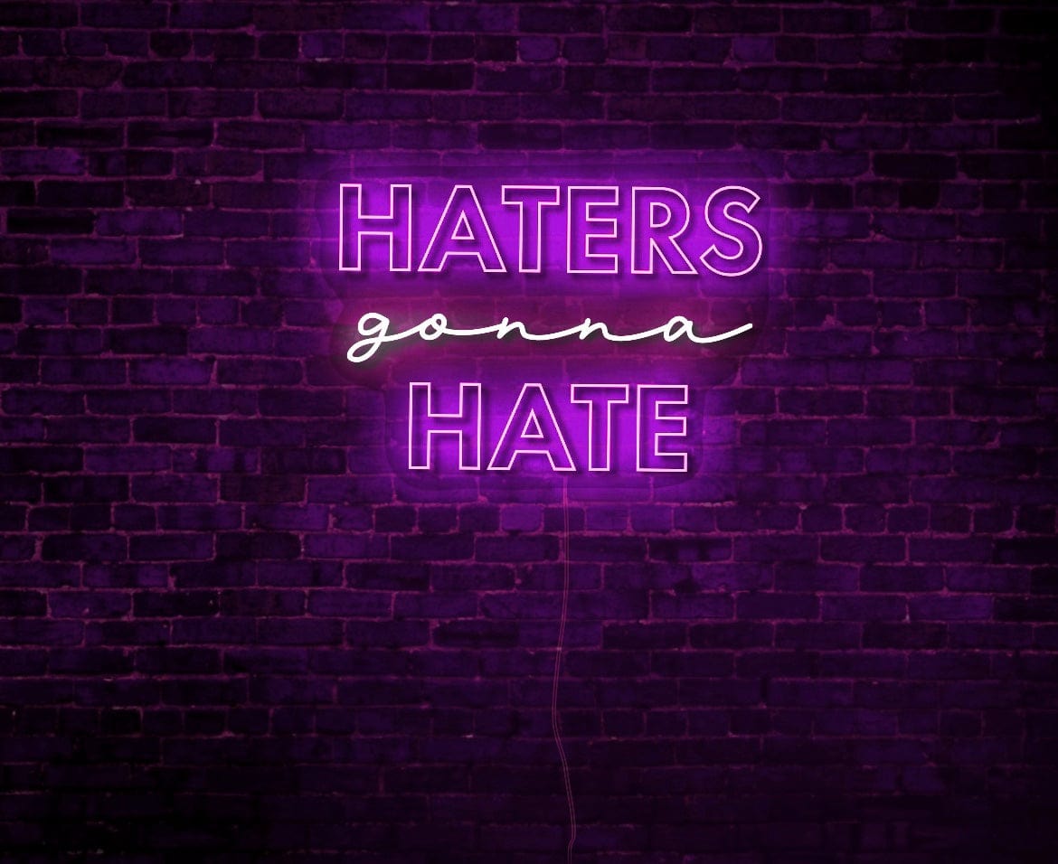 Haters Gonna Hate LED Neon Sign