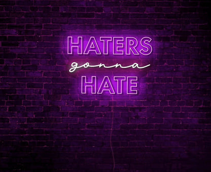 Haters Gonna Hate LED Neon Sign