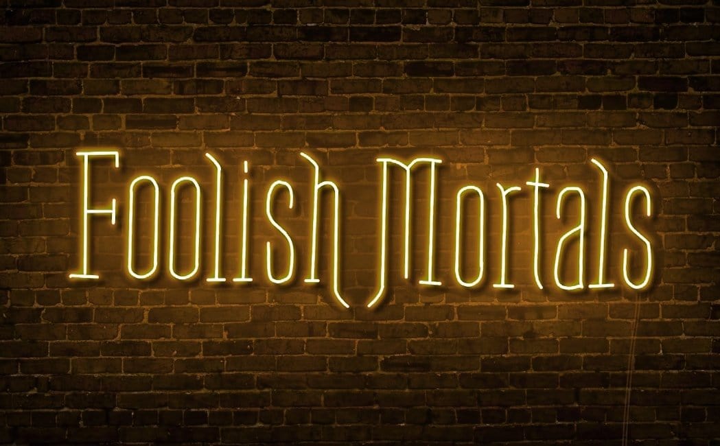 Foolish Mortals Single Line LED Neon Sign