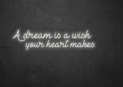 A Dream is a Wish Your Heart Makes LED Neon Sign