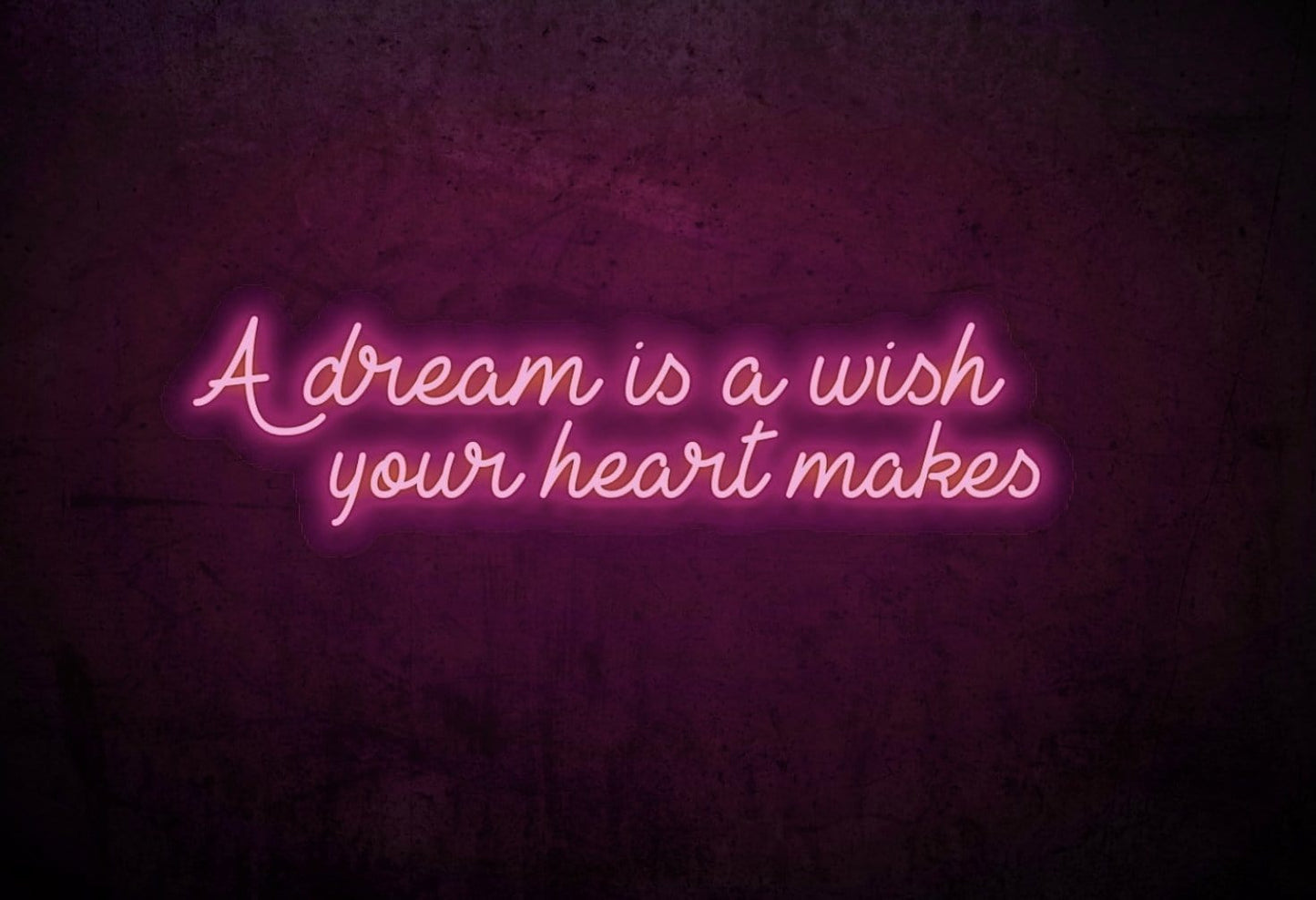 A Dream is a Wish Your Heart Makes LED Neon Sign