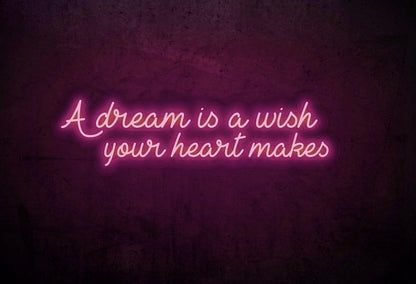 A Dream is a Wish Your Heart Makes LED Neon Sign