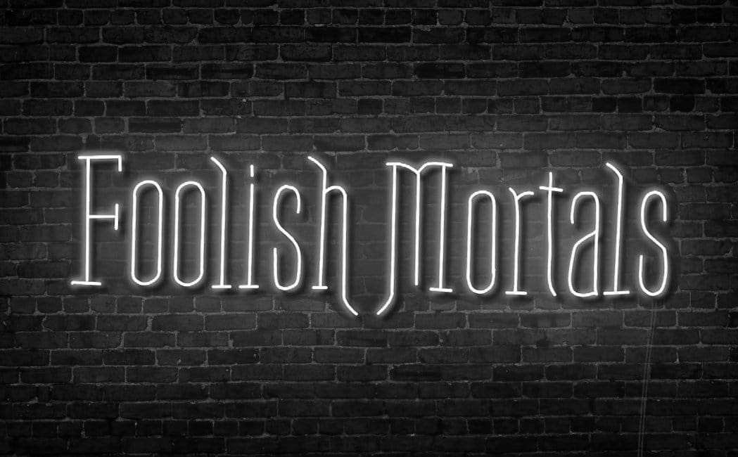 Foolish Mortals Single Line LED Neon Sign