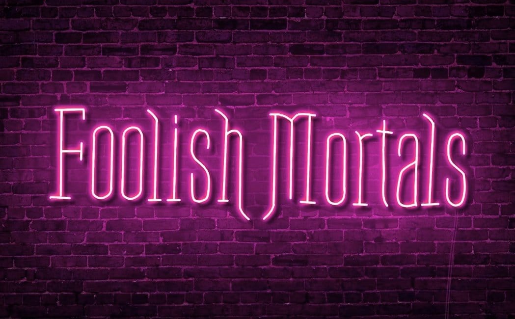 Foolish Mortals Single Line LED Neon Sign