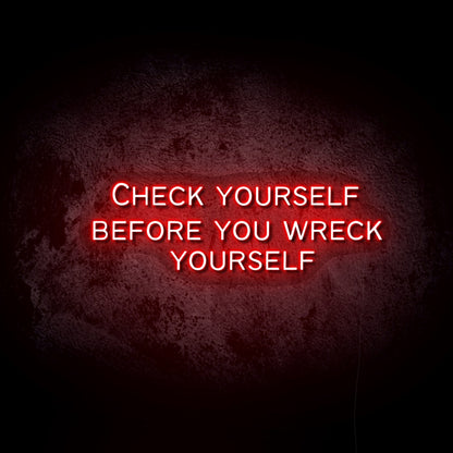 Check Yourself Before You Wreck Yourself LED Neon Sign