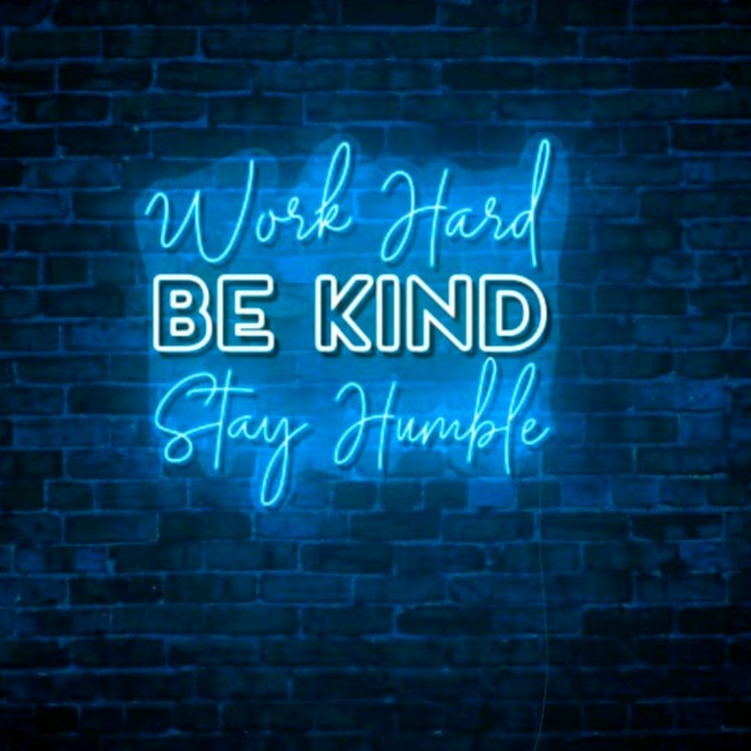 Work Hard, Be Kind, Stay Humble LED Neon Sign