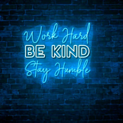 Work Hard, Be Kind, Stay Humble LED Neon Sign