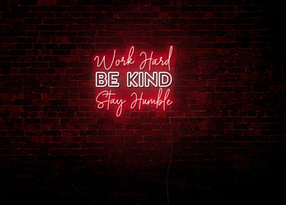 Work Hard, Be Kind, Stay Humble LED Neon Sign