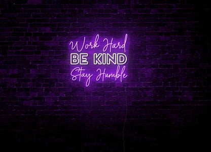 Work Hard, Be Kind, Stay Humble LED Neon Sign