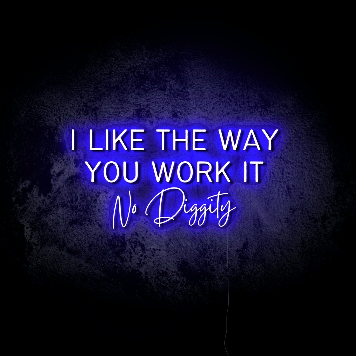 I Like the Way You Work It LED Neon Sign