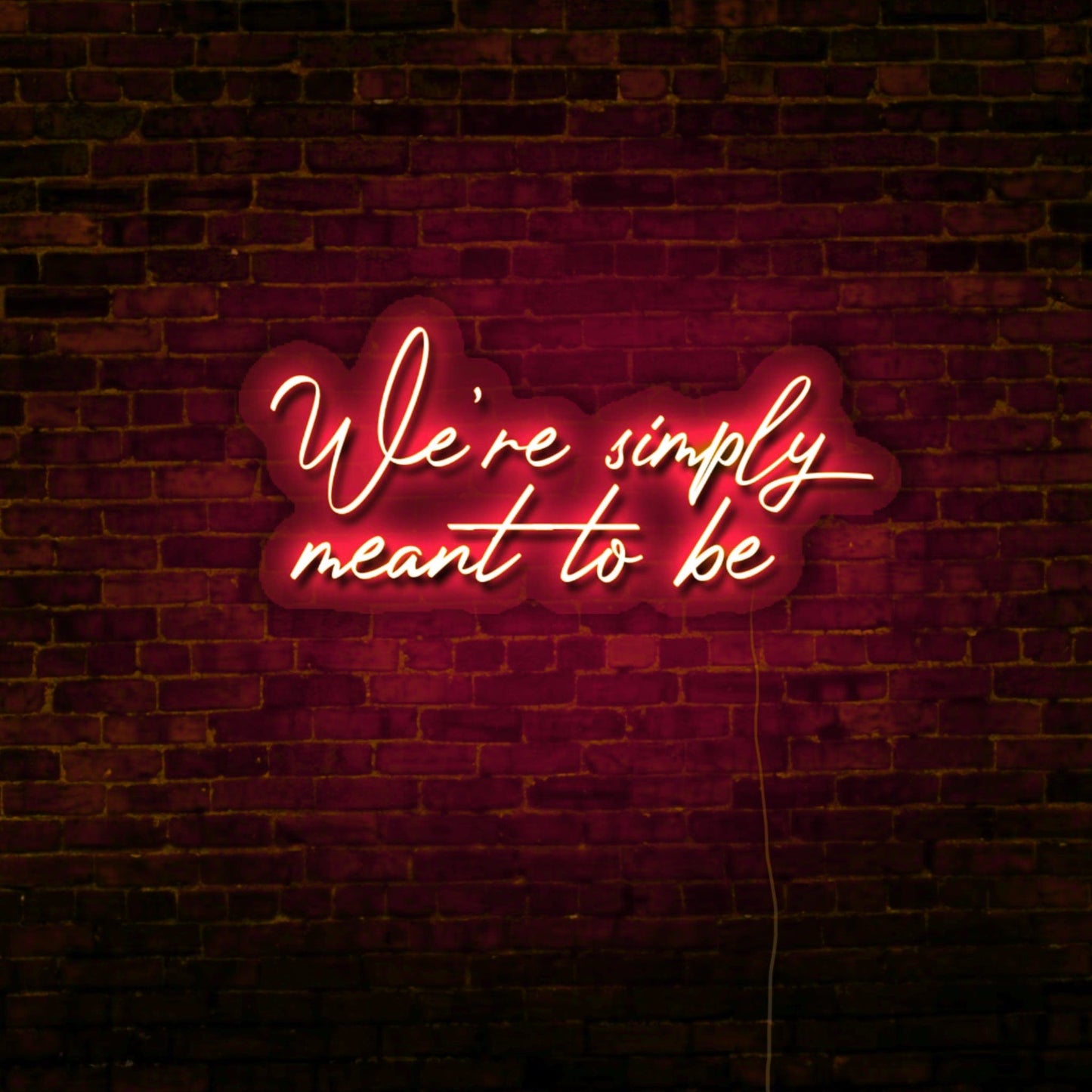 We’re Simply Meant to Be LED Neon Sign