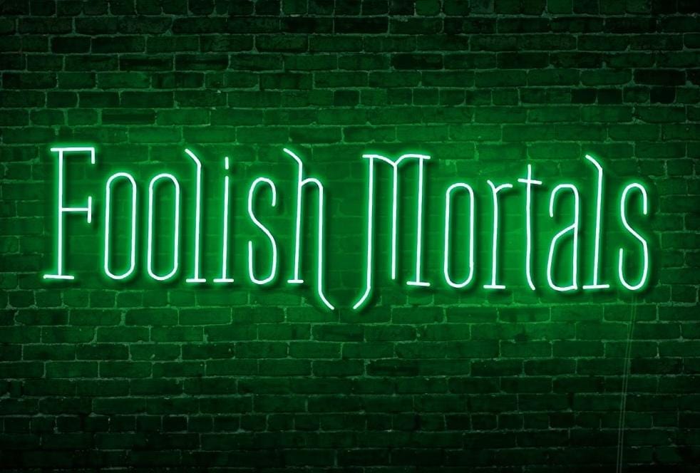 Foolish Mortals Single Line LED Neon Sign