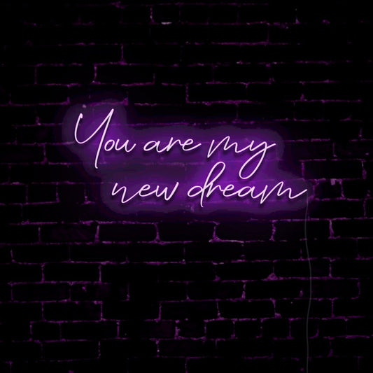 You Are My New Dream LED Neon Sign