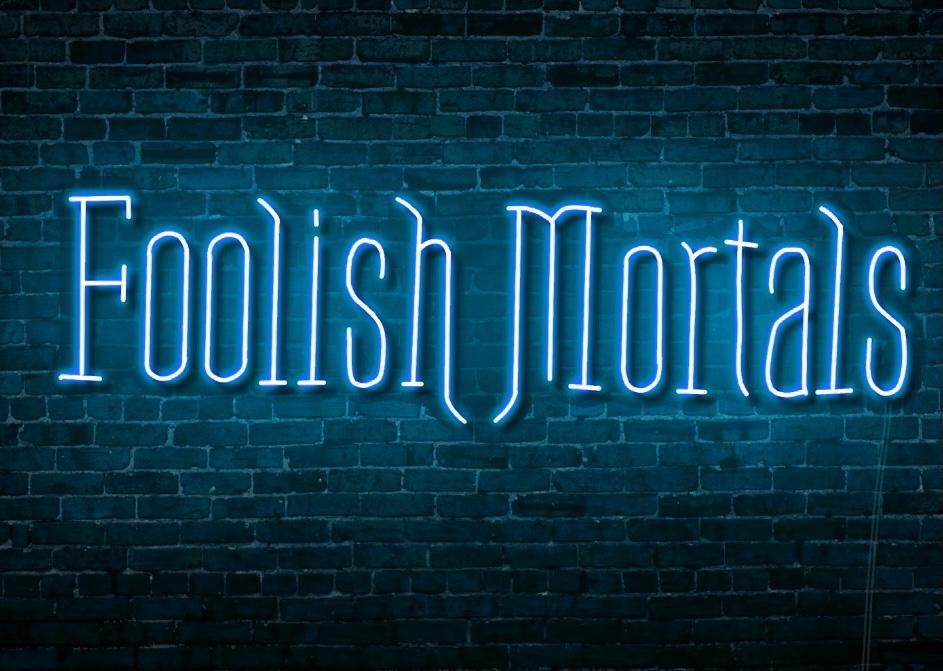Foolish Mortals Single Line LED Neon Sign