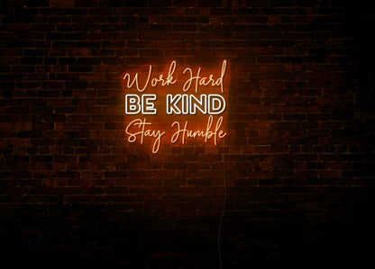 Work Hard, Be Kind, Stay Humble LED Neon Sign