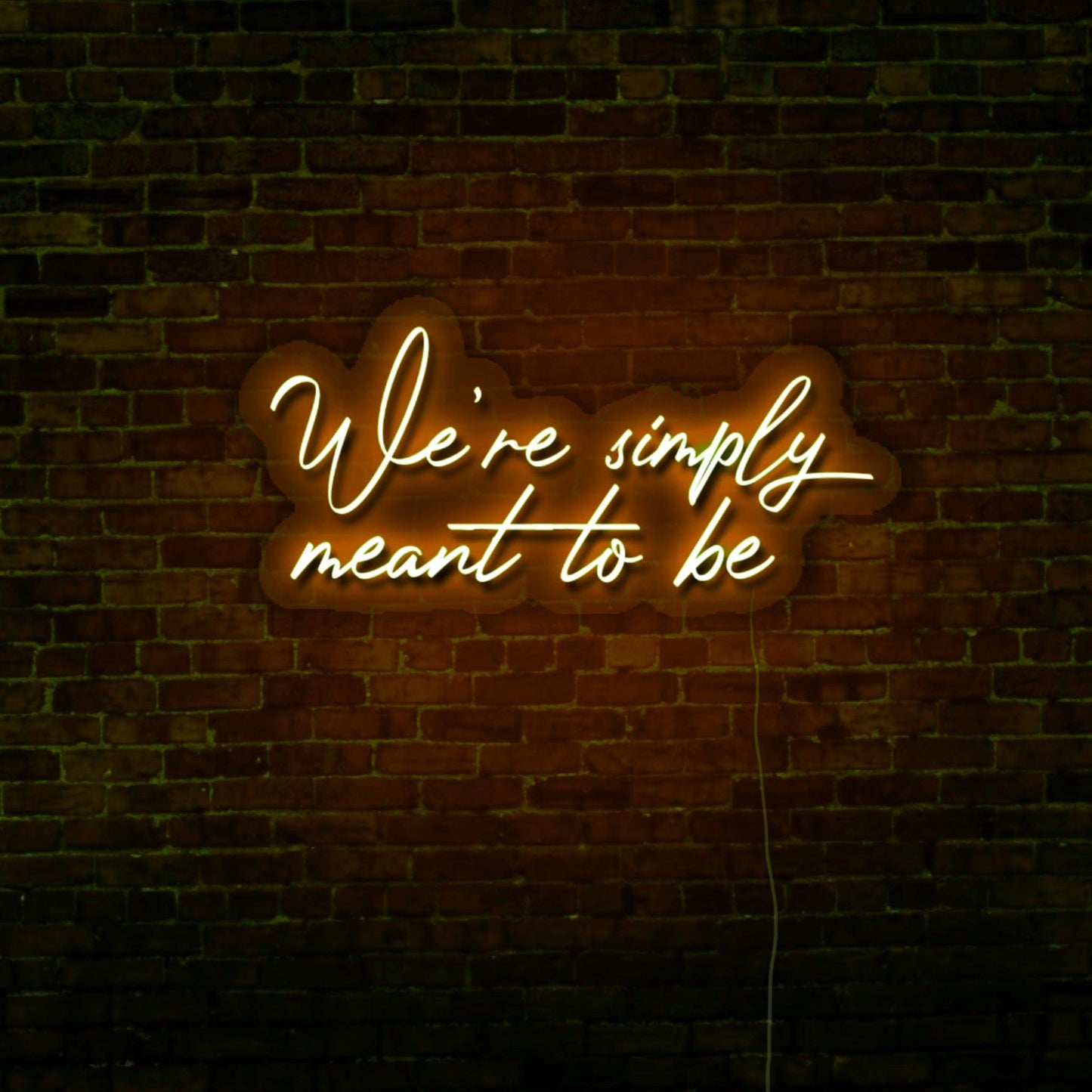 We’re Simply Meant to Be LED Neon Sign