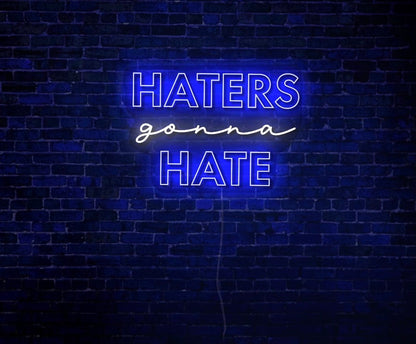 Haters Gonna Hate LED Neon Sign
