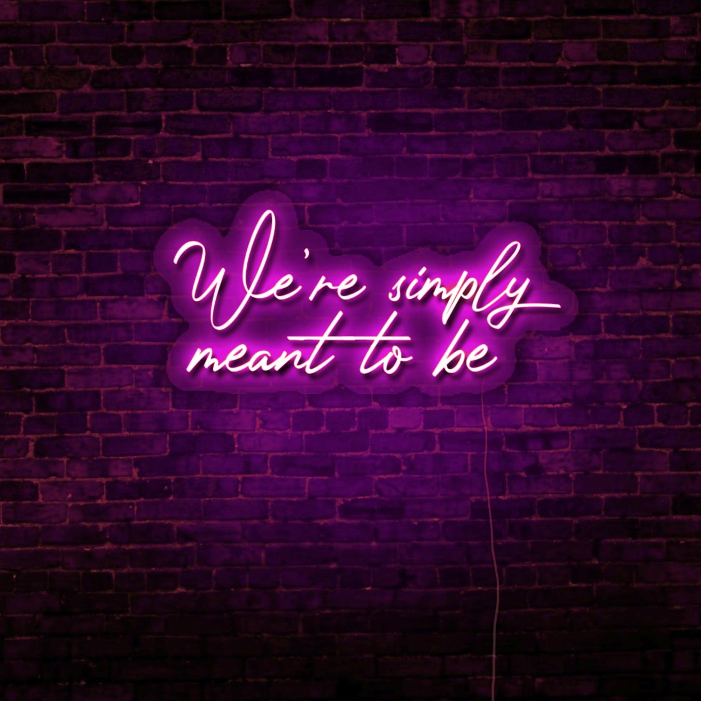 We’re Simply Meant to Be LED Neon Sign