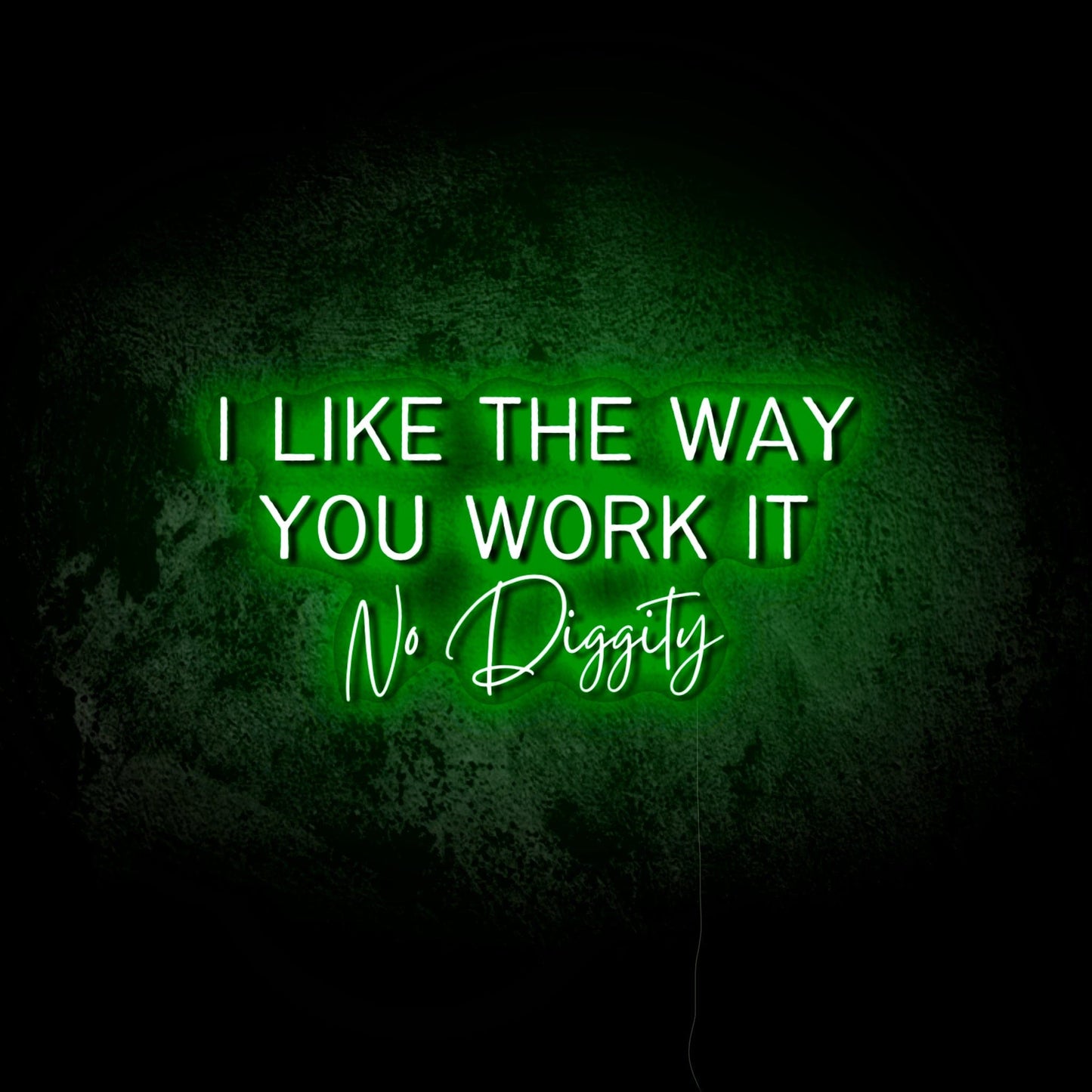 I Like the Way You Work It LED Neon Sign