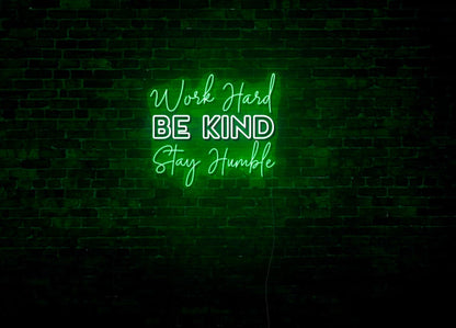 Work Hard, Be Kind, Stay Humble LED Neon Sign