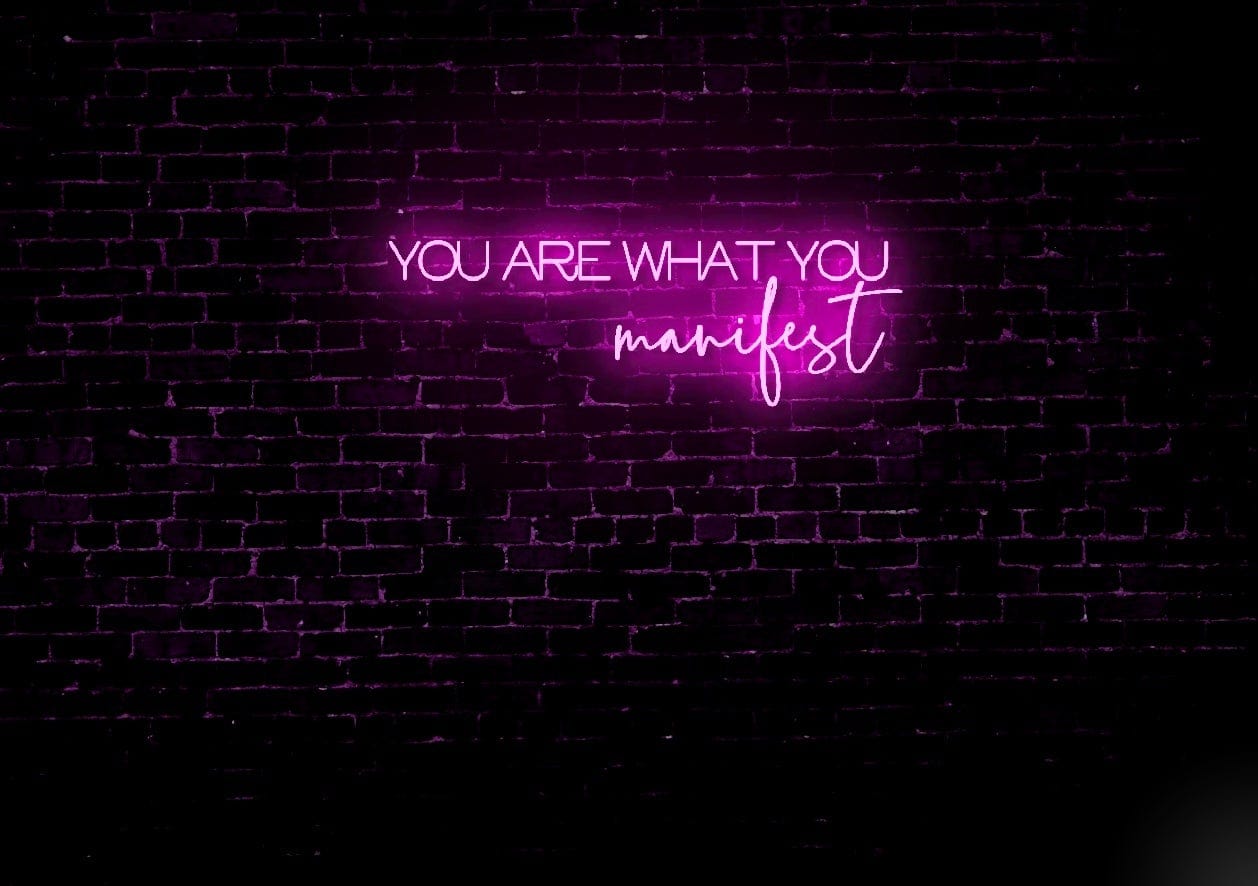 You Are What You Manifest LED Neon Sign