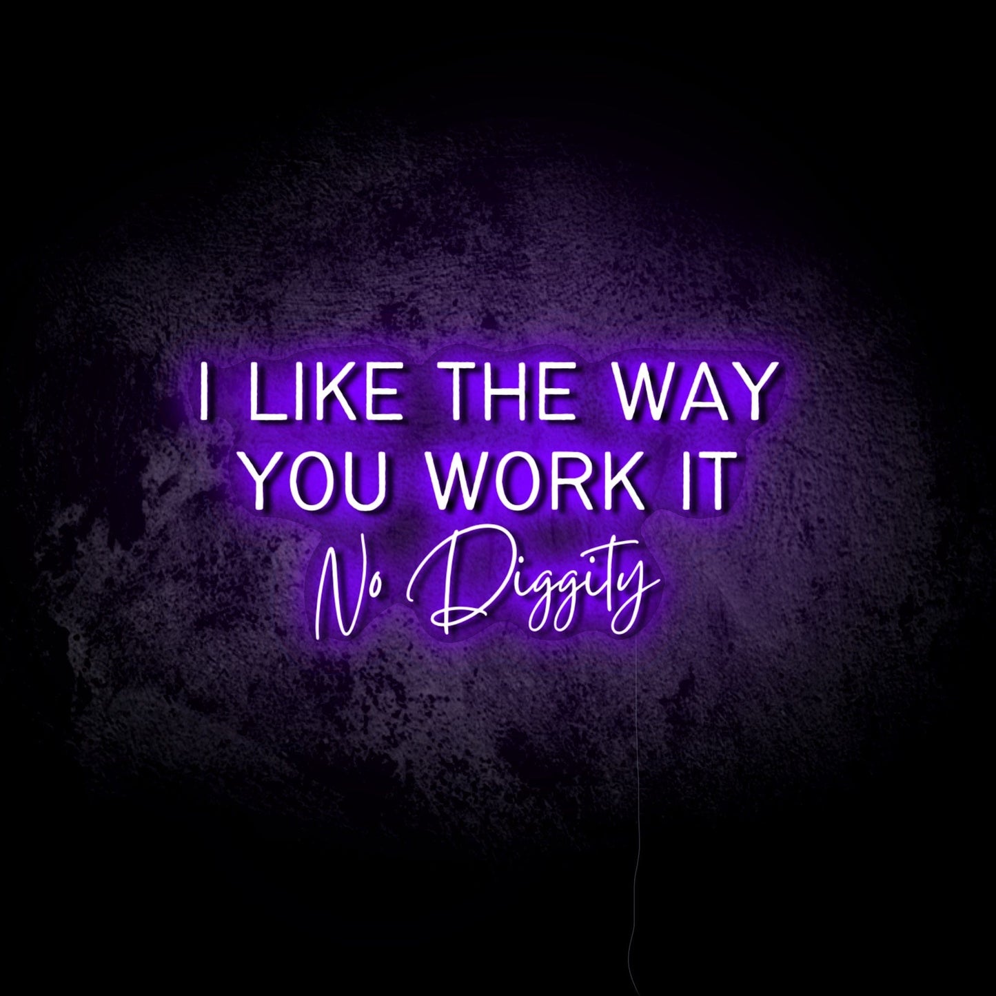 I Like the Way You Work It LED Neon Sign