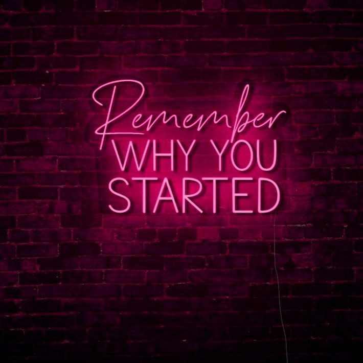 Remember Why You Started LED Neon Sign