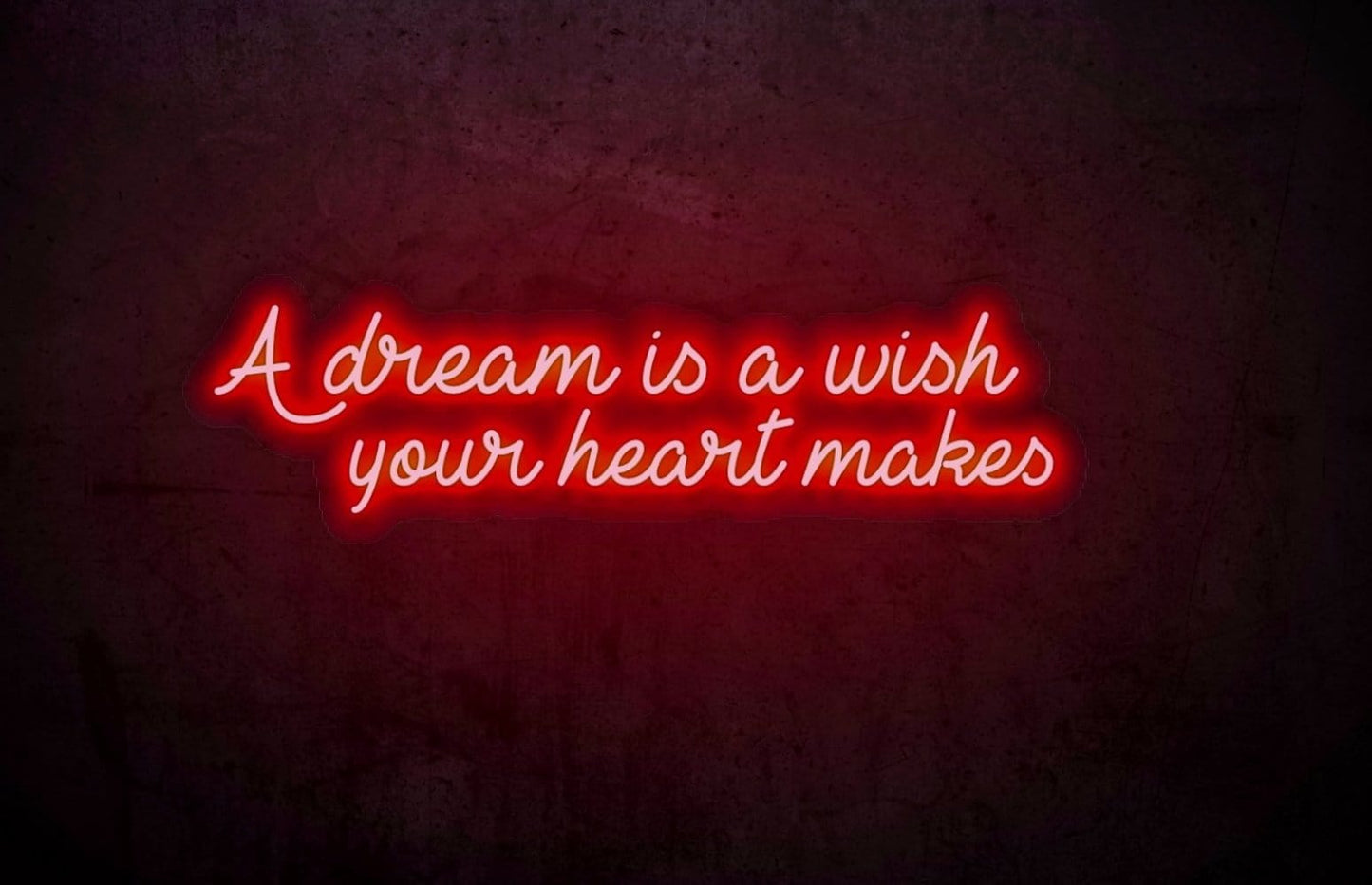 A Dream is a Wish Your Heart Makes LED Neon Sign