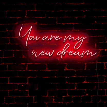 You Are My New Dream LED Neon Sign