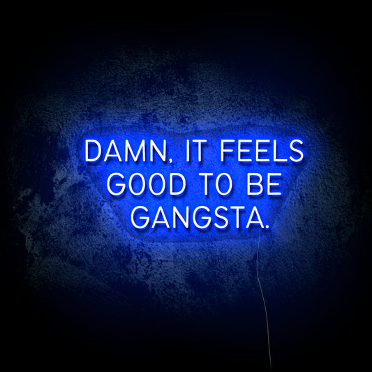 Feels Good to be Gangster LED Neon Sign