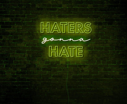 Haters Gonna Hate LED Neon Sign